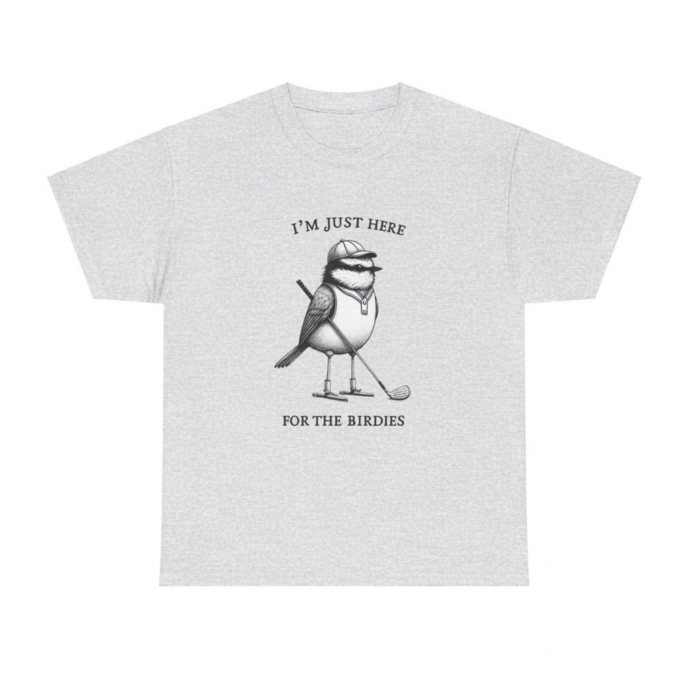 Golf Shirt Humor - I’m just here for the birdies
